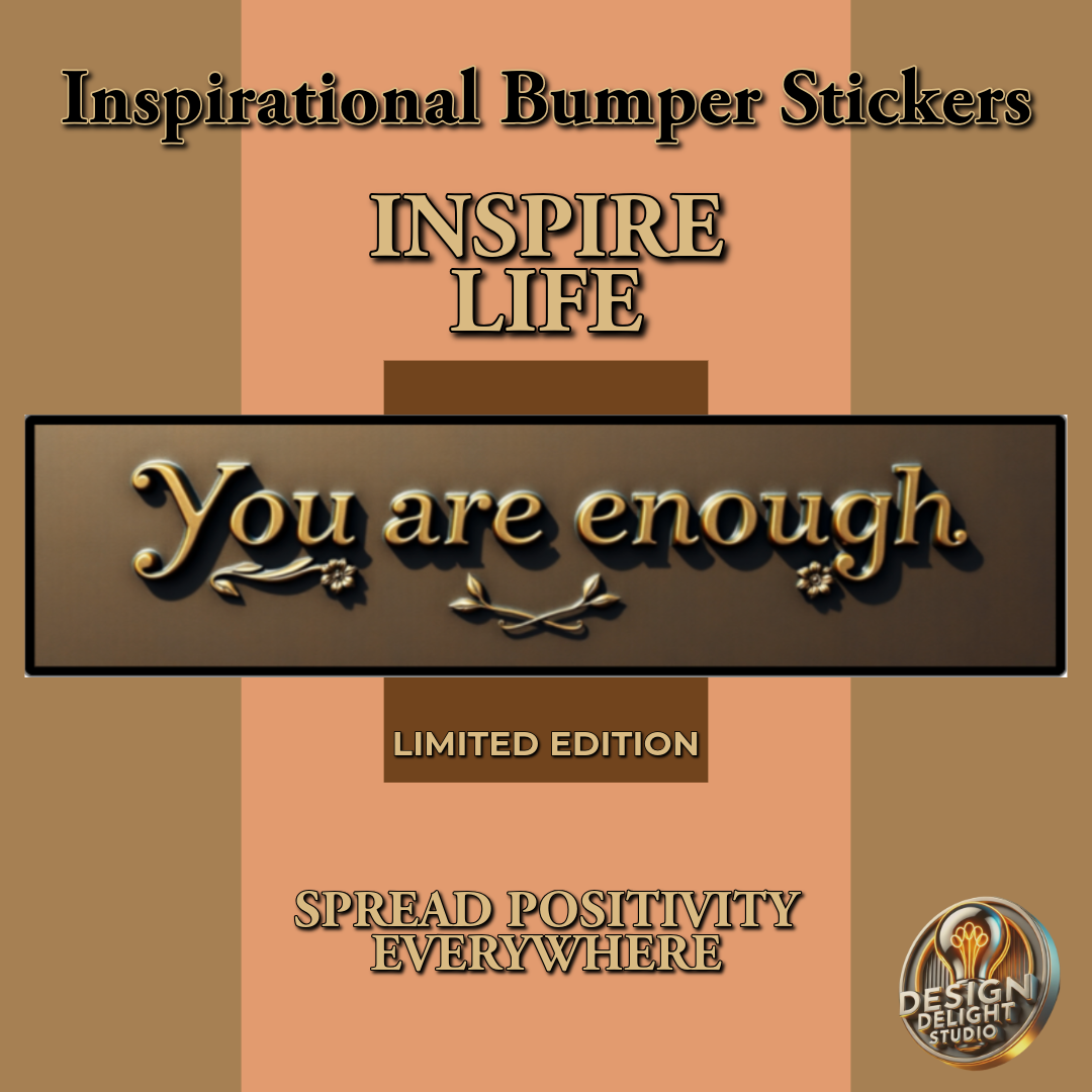 Elevate Your Space with Our Elegant ‘You Are Enough’ Bumper Sticker – A Timeless Reminder of Self-Worth!