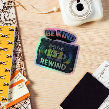 Be Kind Please Rewind Holographic Sticker
